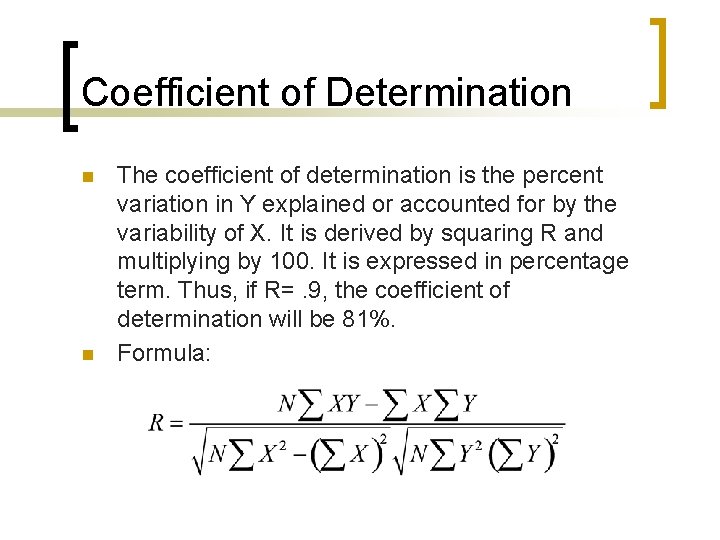 Coefficient of Determination n n The coefficient of determination is the percent variation in