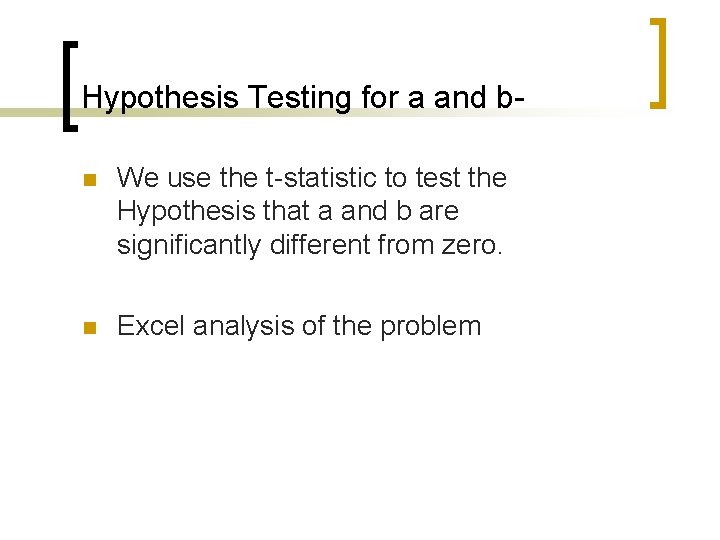 Hypothesis Testing for a and bn We use the t-statistic to test the Hypothesis