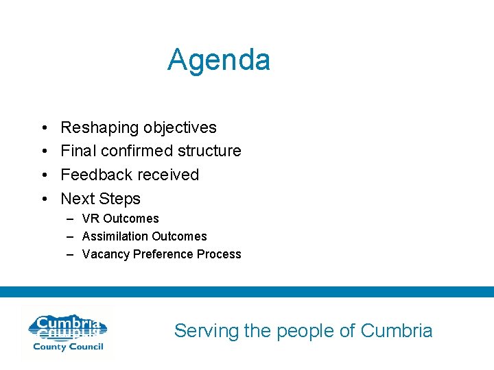 Agenda • • Reshaping objectives Final confirmed structure Feedback received Next Steps – VR