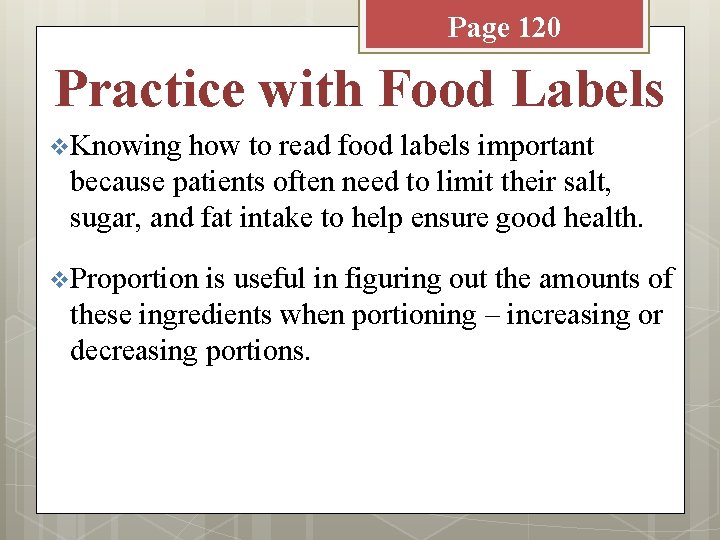 Page 120 Practice with Food Labels v Knowing how to read food labels important