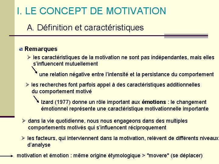 I. LE CONCEPT DE MOTIVATION A. Définition et caractéristiques Remarques Ø les caractéristiques de