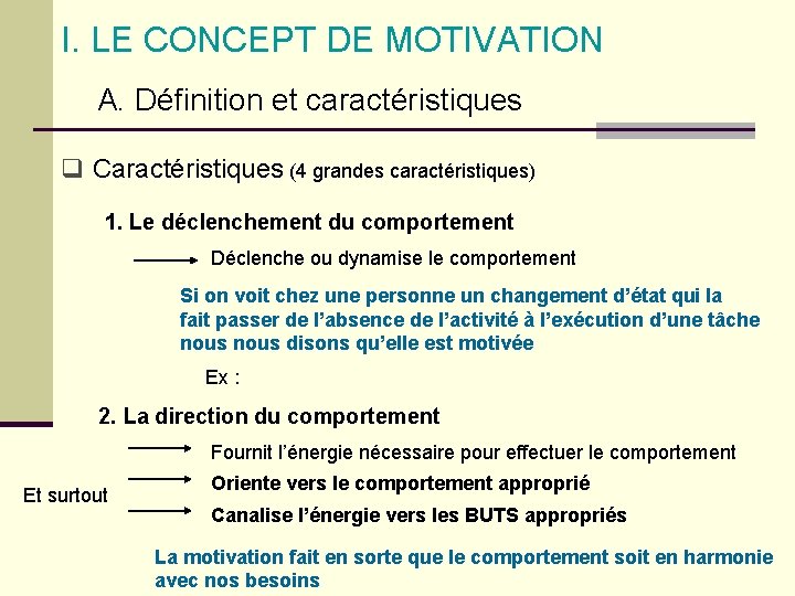 I. LE CONCEPT DE MOTIVATION A. Définition et caractéristiques q Caractéristiques (4 grandes caractéristiques)