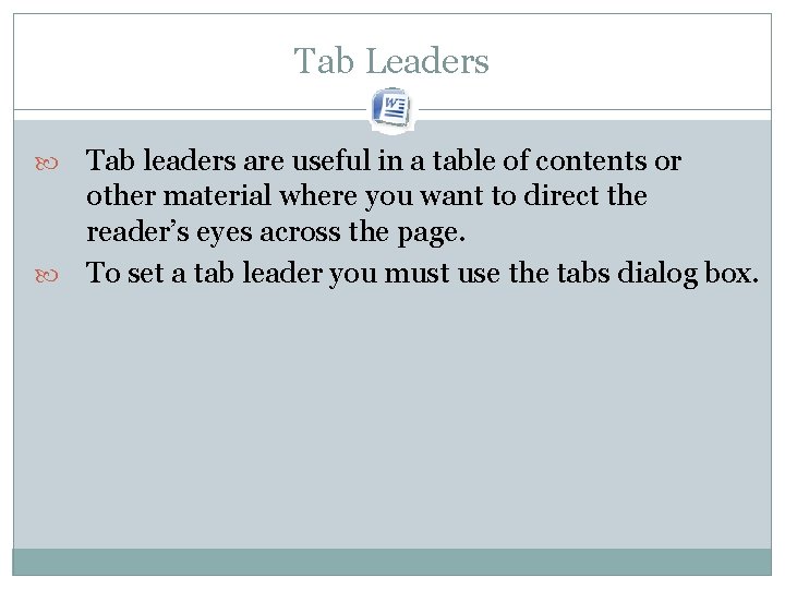 Tab Leaders Tab leaders are useful in a table of contents or other material Tab Leaders Tab leaders are useful in a table of contents or other material