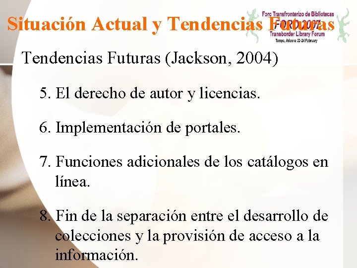 Situación Actual y Tendencias Futuras (Jackson, 2004) 5. El derecho de autor y licencias.