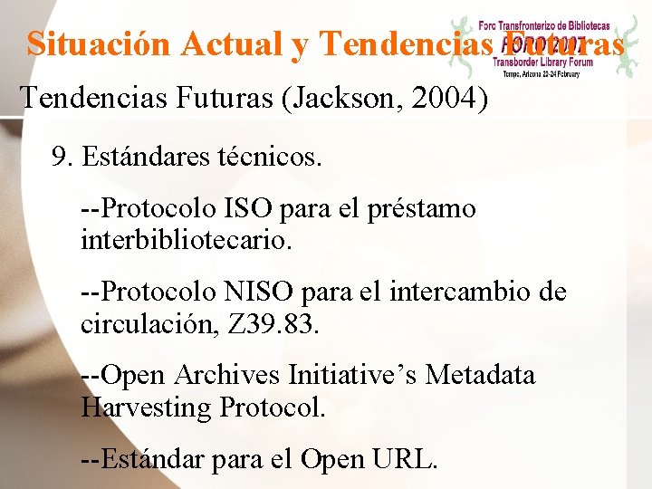 Situación Actual y Tendencias Futuras (Jackson, 2004) 9. Estándares técnicos. --Protocolo ISO para el