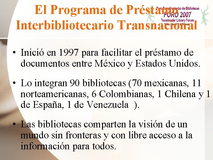 El Programa de Préstamo Interbibliotecario Transnacional • Inició en 1997 para facilitar el préstamo