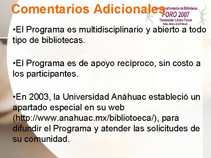 Comentarios Adicionales • El Programa es multidisciplinario y abierto a todo tipo de bibliotecas.