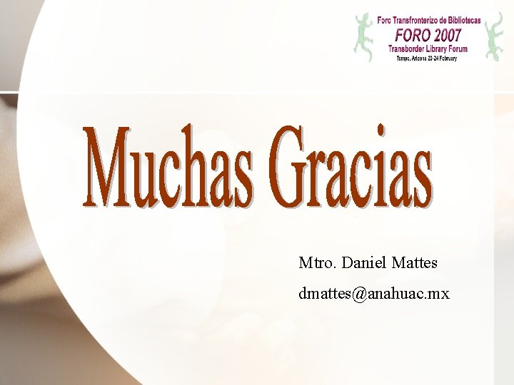 Mtro. Daniel Mattes dmattes@anahuac. mx 