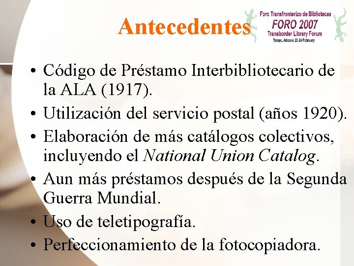 Antecedentes • Código de Préstamo Interbibliotecario de la ALA (1917). • Utilización del servicio