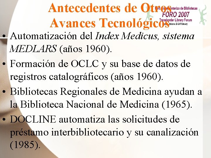 Antecedentes de Otros Avances Tecnológicos • Automatización del Index Medicus, sistema MEDLARS (años 1960).