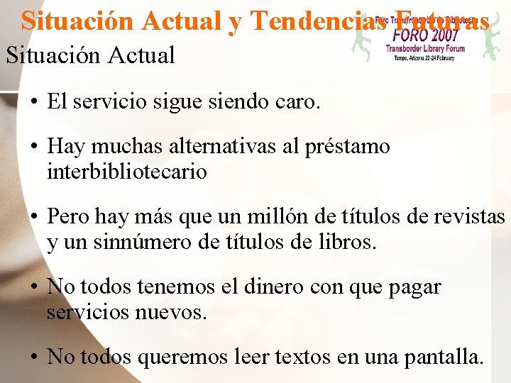 Situación Actual y Tendencias Futuras Situación Actual • El servicio sigue siendo caro. •