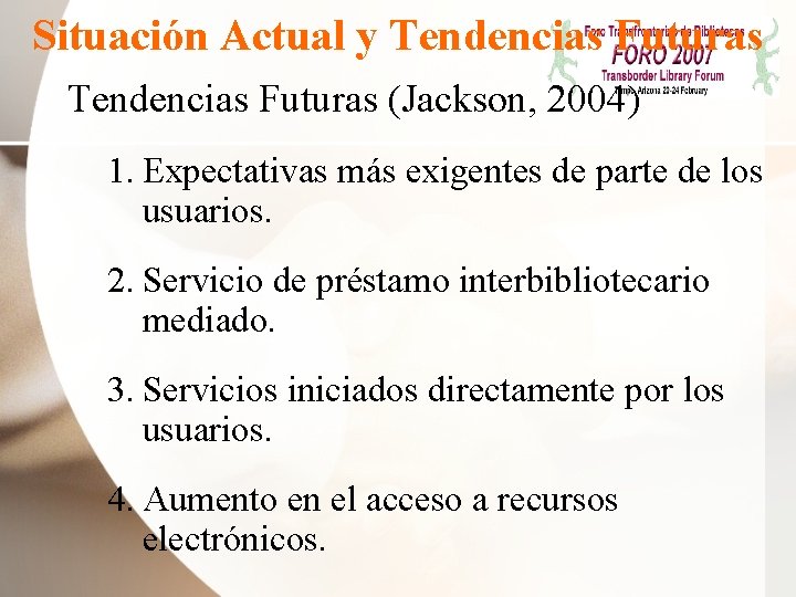 Situación Actual y Tendencias Futuras (Jackson, 2004) 1. Expectativas más exigentes de parte de