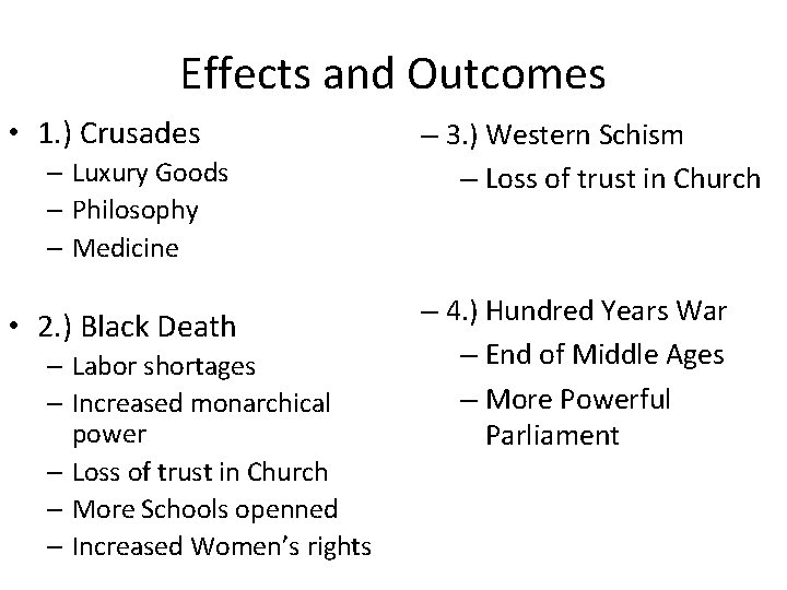 Effects and Outcomes • 1. ) Crusades – Luxury Goods – Philosophy – Medicine