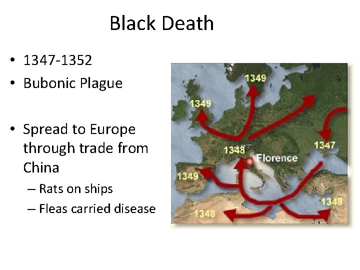 Black Death • 1347 -1352 • Bubonic Plague • Spread to Europe through trade