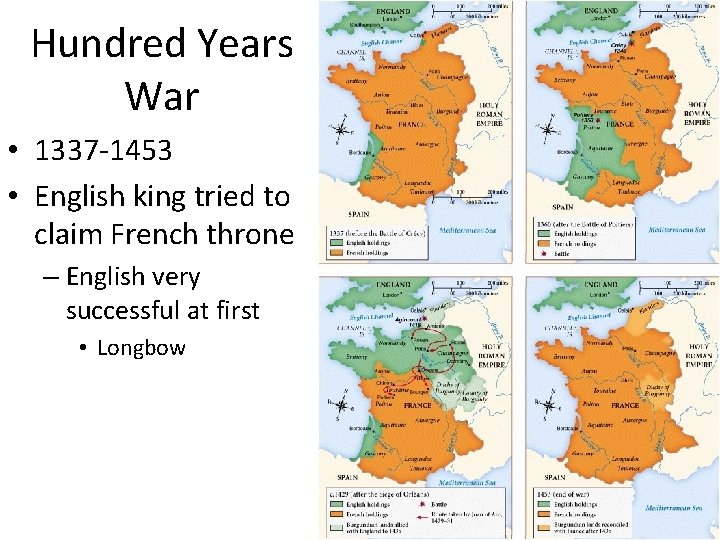 Hundred Years War • 1337 -1453 • English king tried to claim French throne