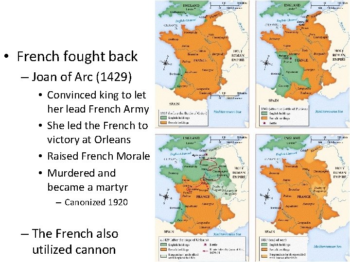  • French fought back – Joan of Arc (1429) • Convinced king to