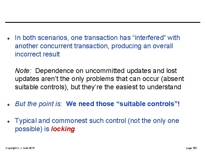  In both scenarios, one transaction has “interfered” with another concurrent transaction, producing an