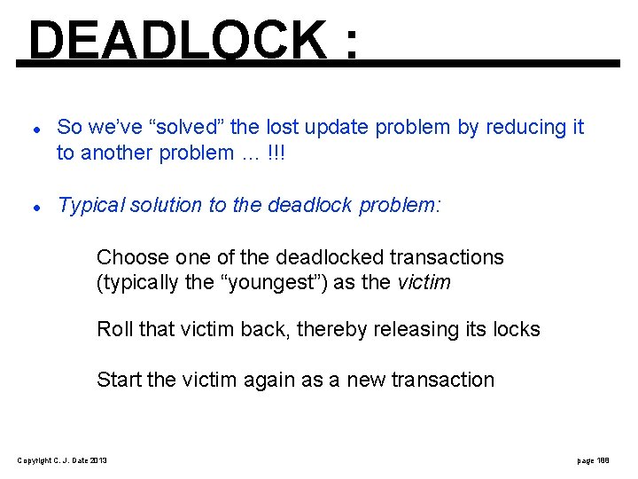 DEADLOCK : So we’ve “solved” the lost update problem by reducing it to another