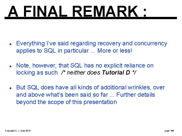 A FINAL REMARK : Everything I’ve said regarding recovery and concurrency applies to SQL