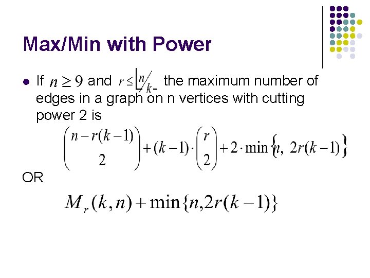 Max/Min with Power l If and the maximum number of edges in a graph