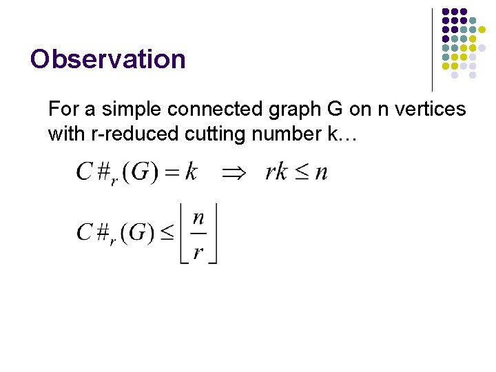 Observation For a simple connected graph G on n vertices with r-reduced cutting number