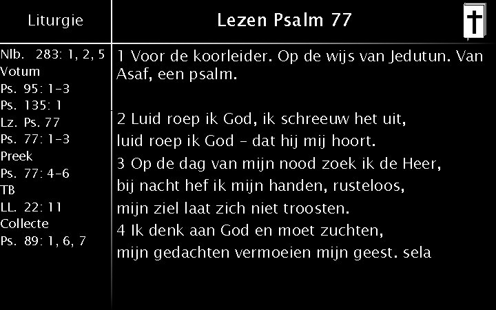 Liturgie Nlb. 283: 1, 2, 5 Votum Ps. 95: 1 -3 Ps. 135: 1