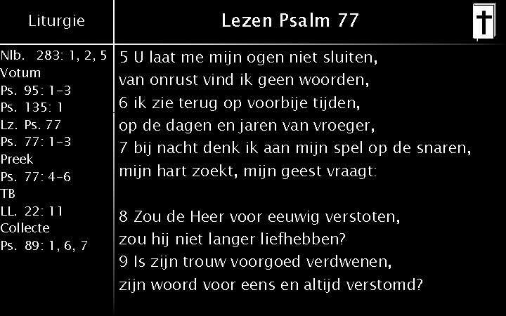 Liturgie Nlb. 283: 1, 2, 5 Votum Ps. 95: 1 -3 Ps. 135: 1