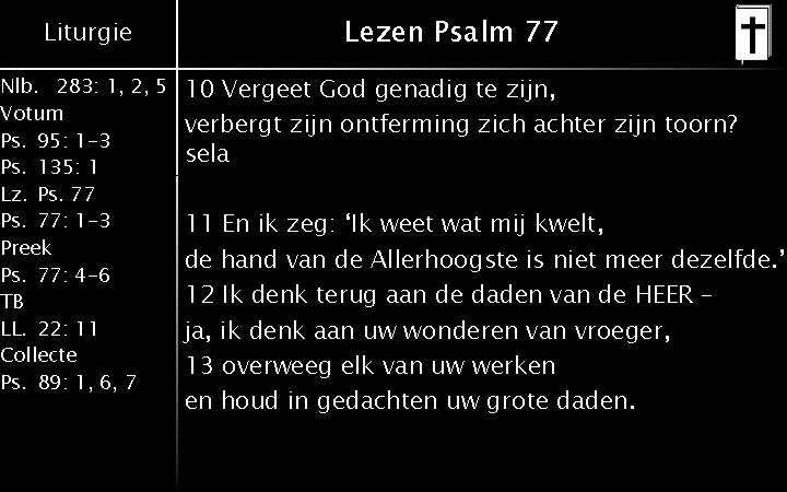 Liturgie Nlb. 283: 1, 2, 5 Votum Ps. 95: 1 -3 Ps. 135: 1