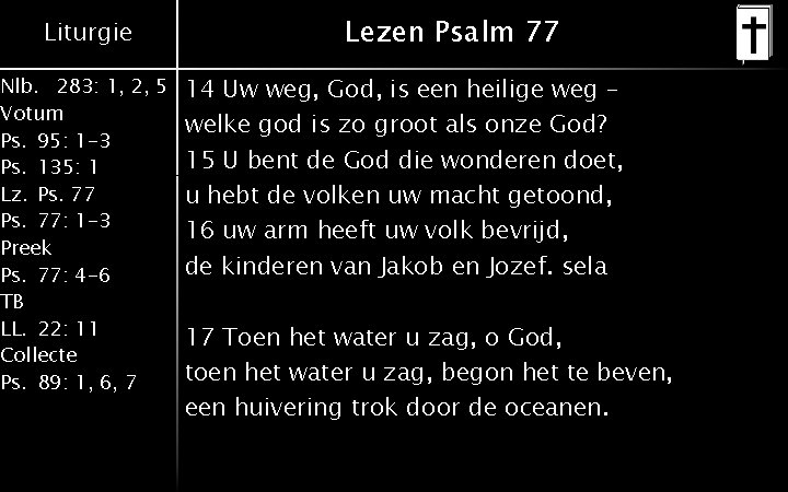 Liturgie Nlb. 283: 1, 2, 5 Votum Ps. 95: 1 -3 Ps. 135: 1