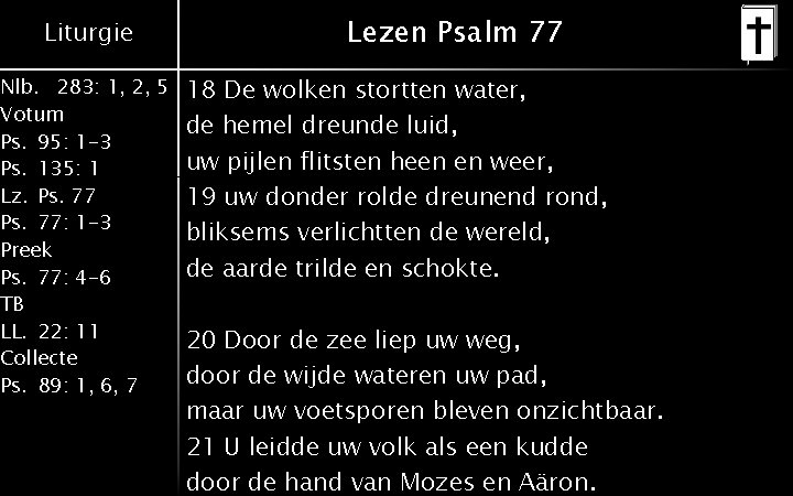 Liturgie Nlb. 283: 1, 2, 5 Votum Ps. 95: 1 -3 Ps. 135: 1