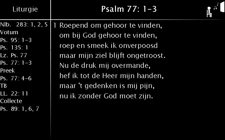 Liturgie Nlb. 283: 1, 2, 5 Votum Ps. 95: 1 -3 Ps. 135: 1