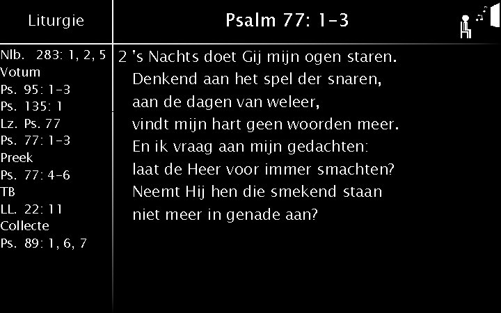 Liturgie Nlb. 283: 1, 2, 5 Votum Ps. 95: 1 -3 Ps. 135: 1