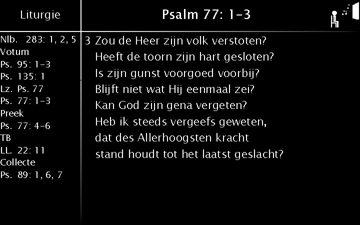 Liturgie Nlb. 283: 1, 2, 5 Votum Ps. 95: 1 -3 Ps. 135: 1