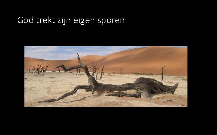 God trekt zijn eigen sporen 