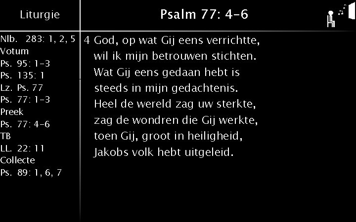 Liturgie Nlb. 283: 1, 2, 5 Votum Ps. 95: 1 -3 Ps. 135: 1