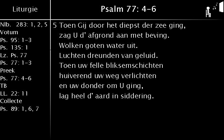 Liturgie Nlb. 283: 1, 2, 5 Votum Ps. 95: 1 -3 Ps. 135: 1