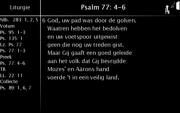 Liturgie Nlb. 283: 1, 2, 5 Votum Ps. 95: 1 -3 Ps. 135: 1