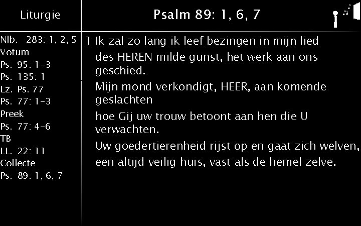 Liturgie Nlb. 283: 1, 2, 5 Votum Ps. 95: 1 -3 Ps. 135: 1