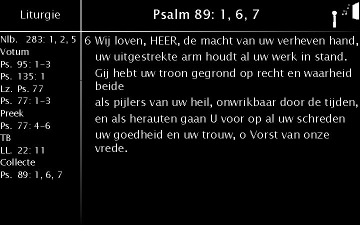 Liturgie Nlb. 283: 1, 2, 5 Votum Ps. 95: 1 -3 Ps. 135: 1