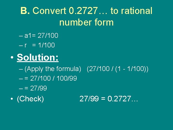 B. Convert 0. 2727… to rational number form – a 1= 27/100 – r