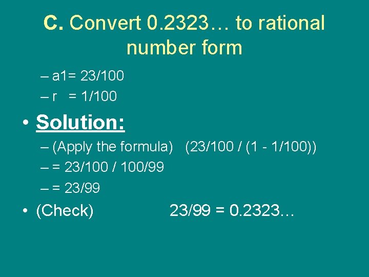 C. Convert 0. 2323… to rational number form – a 1= 23/100 – r