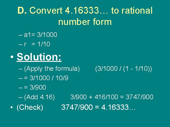 D. Convert 4. 16333… to rational number form – a 1= 3/1000 – r
