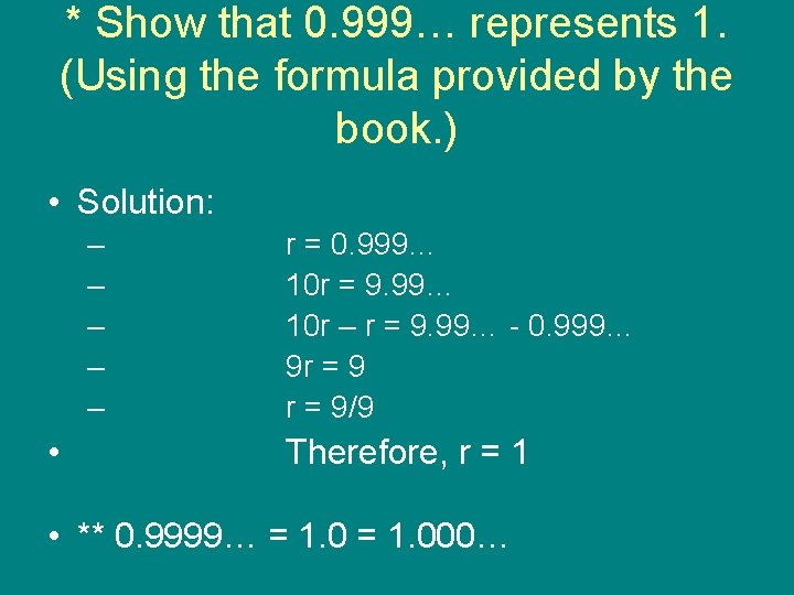 * Show that 0. 999… represents 1. (Using the formula provided by the book.
