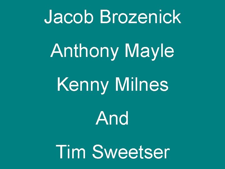 Jacob Brozenick Anthony Mayle Kenny Milnes And Tim Sweetser 
