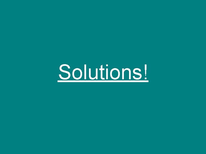 Solutions! 