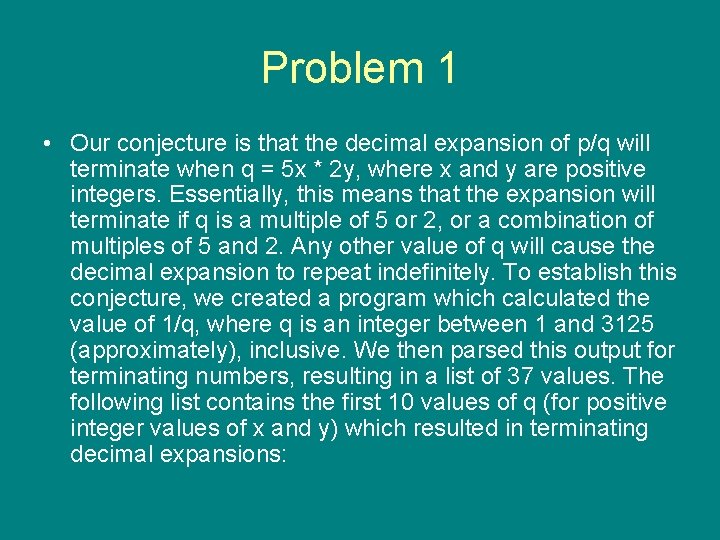 Problem 1 • Our conjecture is that the decimal expansion of p/q will terminate