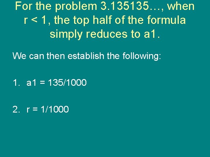 For the problem 3. 135135…, when r < 1, the top half of the