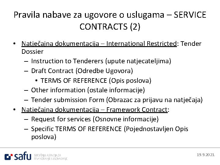 Pravila nabave za ugovore o uslugama – SERVICE CONTRACTS (2) • Natječajna dokumentacija –