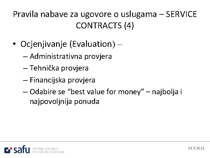 Pravila nabave za ugovore o uslugama – SERVICE CONTRACTS (4) • Ocjenjivanje (Evaluation) –