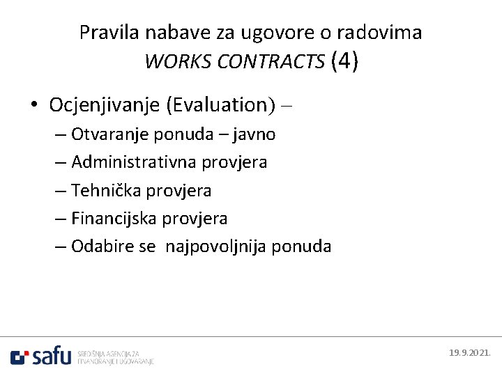 Pravila nabave za ugovore o radovima WORKS CONTRACTS (4) • Ocjenjivanje (Evaluation) – –